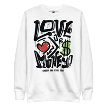  Women's Love is greater than money  Sweatshirt